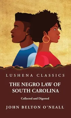 Černošské právo Južnej Karolíny zozbierané a spracované - The Negro Law of South Carolina Collected and Digested
