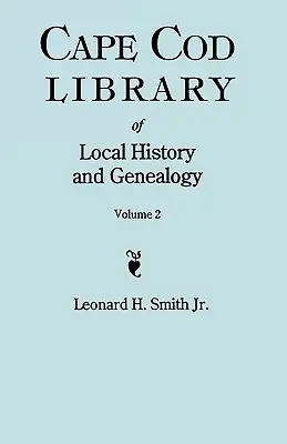 Cape Cod Library of Local History and Genealogy. a Facsimile Edition of 108 Pamphlets Published in the Early 20th Century. Zväzok 2: Pamflety č. 60- - Cape Cod Library of Local History and Genealogy. a Facsimile Edition of 108 Pamphlets Published in the Early 20th Century. Volume 2: Pamphlets No. 60-