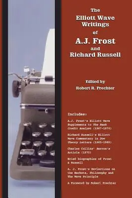 The Elliott Wave Writings of A.J. Frost and Richard Russell: S predslovom Roberta Prechtera - The Elliott Wave Writings of A.J. Frost and Richard Russell: With a foreword by Robert Prechter
