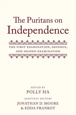 Puritáni o nezávislosti: Prvé skúmanie, obhajoba a druhé skúmanie - The Puritans on Independence: The First Examination, Defence, and Second Examination