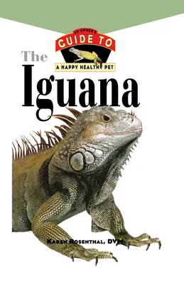 Leguán: Príručka pre majiteľa šťastného a zdravého domáceho maznáčika - Iguana: An Owner's Guide to a Happy Healthy Pet