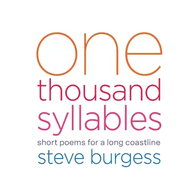 Tisíc slabík: Krátke básne pre dlhé pobrežie - One Thousand Syllables: Short Poems for a Long Coastline