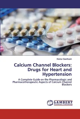 Blokátory kalciových kanálov: Lieky na srdce a hypertenziu - Calcium Channel Blockers: Drugs for Heart and Hypertension