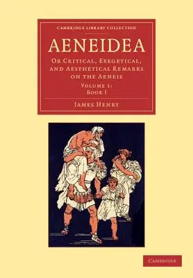 Aeneidea: Kritické, exegetické a estetické poznámky k Aenei - Aeneidea: Or Critical, Exegetical, and Aesthetical Remarks on the Aeneis