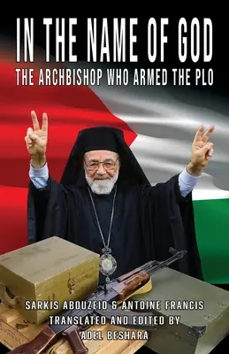 V mene Boha: Arcibiskup, ktorý vyzbrojil OOP - In the Name of God: The Archbishop Who Armed the PLO