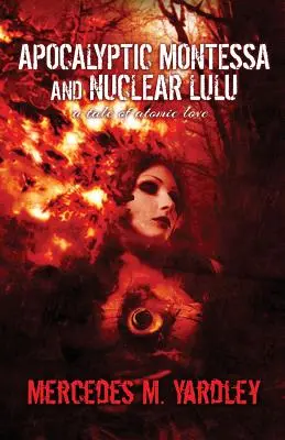 Apokalyptická Montessa a nukleárna Lulu: Príbeh atómovej lásky - Apocalyptic Montessa and Nuclear Lulu: A Tale of Atomic Love