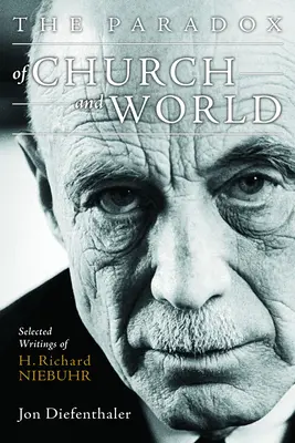 Paradox cirkvi a sveta: Richarda Niebuhra: Vybrané spisy H. Richarda Niebuhra - The Paradox of Church and World: Selected Writings of H. Richard Niebuhr