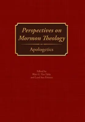 Perspektívy mormónskej teológie: Apologetika - Perspectives on Mormon Theology: Apologetics