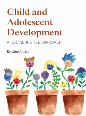 Vývoj dieťaťa a dospievajúceho: A Social Justice Approach (Prístup sociálnej spravodlivosti) - Child and Adolescent Development: A Social Justice Approach