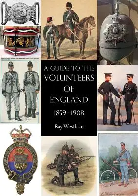 Sprievodca anglickými dobrovoľníkmi 1859-1908 - A Guide to the Volunteers of England 1859-1908
