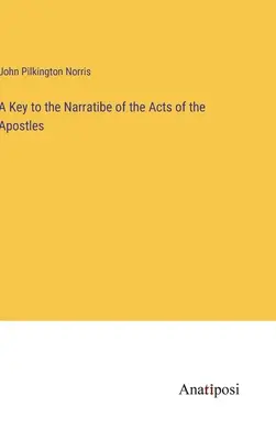 Kľúč k rozprávaniu Skutkov apoštolov - A Key to the Narratibe of the Acts of the Apostles