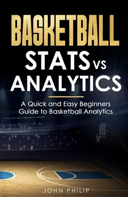 Basketbalové štatistiky vs. analytika: Rýchla a jednoduchá príručka pre začiatočníkov o basketbalovej analytike - Basketball Stats vs Analytics: A Quick and Easy Beginners Guide to Basketball Analytics
