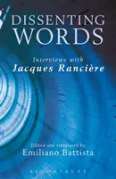 Dissenting Words: Rozhovory s Jacquesom Rancirom - Dissenting Words: Interviews with Jacques Rancire