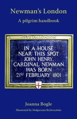 Newmanov Londýn: Príručka pre pútnikov - Newman's London: A pilgrim handbook