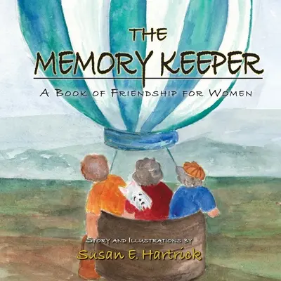 Strážca pamäti: Kniha o priateľstve pre ženy - The Memory Keeper: A Book of Friendship for Women