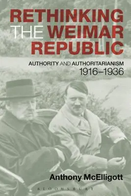 Prehodnotenie Weimarskej republiky: Autorita a autoritárstvo, 1916-1936 - Rethinking the Weimar Republic: Authority and Authoritarianism, 1916-1936