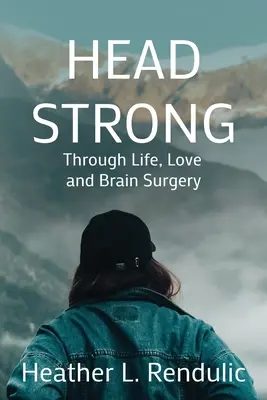 Silná hlava: životom, láskou a operáciou mozgu - Head Strong: Through Life, Love, and Brain Surgery