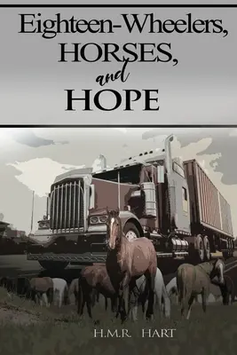 Osemnásťkolky, kone a nádej - Eighteen-Wheelers, Horses, and Hope