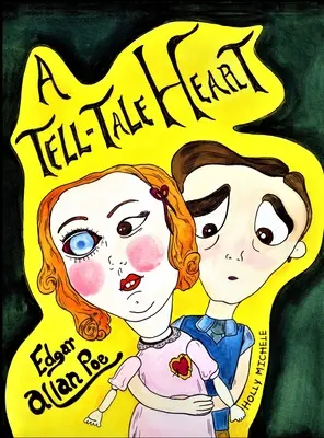 A Tell-tale Heart (Rozprávkové srdce): Edgar Allan Poe Reimagined: Edgar Allan Poe: lekcia emocionálneho uvedomenia - A Tell-tale Heart: Edgar Allan Poe Reimagined: An Edgar Allan Poe Lesson in Emotional Awareness