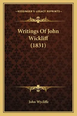 Spisy Johna Wickliffa (1831) - Writings Of John Wickliff (1831)