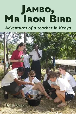 Jambo, pán Iron Bird: Bambam, Jambova kniha, dobrodružstvá učiteľa v Keni - Jambo, Mr Iron Bird: Adventures of a Teacher in Kenya