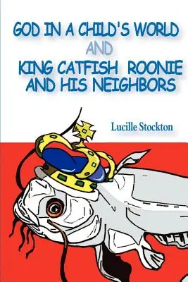 Boh v detskom svete a Kráľ Sumec Roonie a jeho susedia - God in a Child's World and King Catfish Roonie and his Neighbors