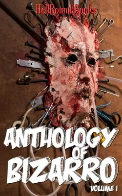 Antológia Bizarro: 1. zväzok - Anthology of Bizarro: Volume 1