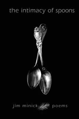 Intimita lyžičiek: Básne - The Intimacy of Spoons: Poems