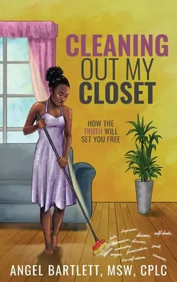Upratovanie mojej skrine: Ako vás pravda oslobodí - Cleaning Out My Closet: How the Truth Will Set You Free