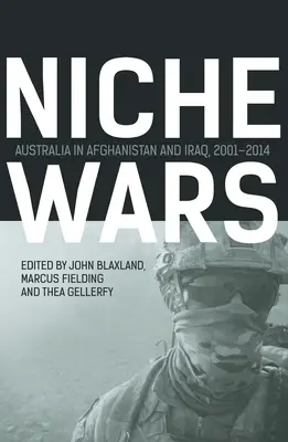 Vojny v nikách: Austrália v Afganistane a Iraku, 2001 - 2014 - Niche Wars: Australia in Afghanistan and Iraq, 2001-2014