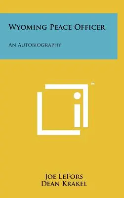 Wyomingský mierový dôstojník: Autobiografia - Wyoming Peace Officer: An Autobiography