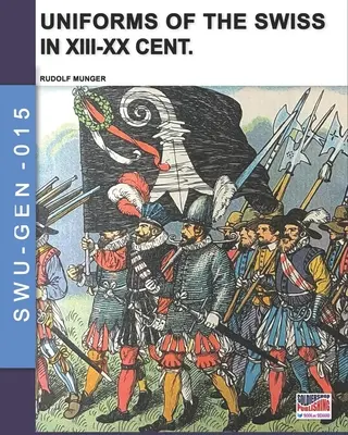 Uniformy Švajčiarov v XIII-XX storočí. - Uniforms of the Swiss in the XIII-XX Cent.