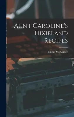Dixielandové recepty tety Caroline - Aunt Caroline's Dixieland Recipes