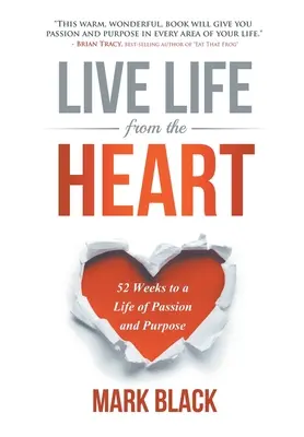 Žiť život zo srdca: 52 týždňov k životu plnému vášne a cieľa - Live Life From The Heart: 52 Weeks to a Life of Passion and Purpose
