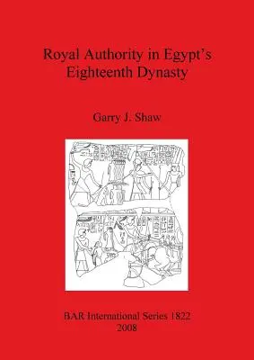 Kráľovská moc v Egypte za osemnástej dynastie - Royal Authority in Egypt's Eighteenth Dynasty