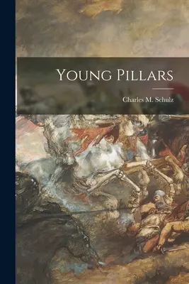 Mladé stĺpy (Schulz Charles M. (Charles Monroe)) - Young Pillars (Schulz Charles M. (Charles Monroe))