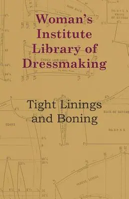 Knižnica ženského inštitútu o šití šiat - tesné podšívky a vykosťovanie - Woman's Institute Library Of Dressmaking - Tight Linings And Boning