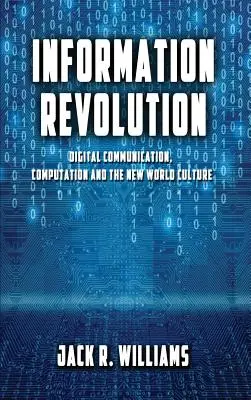 Informačná revolúcia: Digitálna komunikácia, výpočtová technika a nová svetová kultúra - Information Revolution: Digital Communication, Computation and the New World Culture