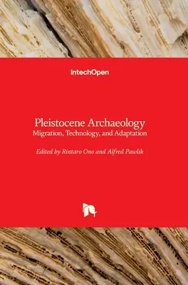 Pleistocénna archeológia: Vydanie: 3. ročník archeologickej série: Migrácia, technológia a adaptácia - Pleistocene Archaeology: Migration, Technology, and Adaptation