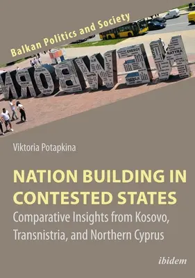 Budovanie štátu v sporných štátoch: Komparatívne poznatky z Kosova, Podnesterska a Severného Cypru - Nation Building in Contested States: Comparative Insights from Kosovo, Transnistria, and Northern Cyprus