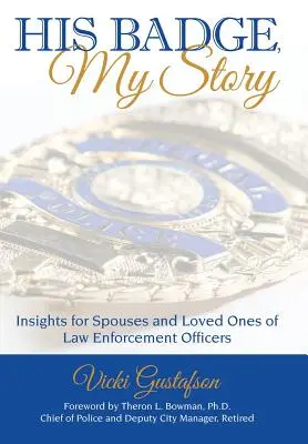 Jeho odznak, môj príbeh: Vydanie: Moja kniha: Postrehy pre manželov a blízkych príslušníkov orgánov činných v trestnom konaní - His Badge, My Story: Insights for Spouses and Loved Ones of Law Enforcement Officers