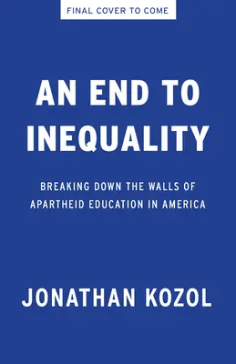 Koniec nerovnosti: prelomenie múrov apartheidu vo vzdelávaní v Amerike - An End to Inequality: Breaking Down the Walls of Apartheid Education in America