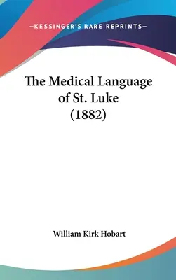 Lekársky jazyk svätého Lukáša (1882) - The Medical Language of St. Luke (1882)