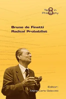 Bruno de Finetti Radikálny pravdepodobnostník - Bruno de Finetti Radical Probabilist
