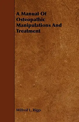 Príručka osteopatických manipulácií a liečby - A Manual Of Osteopathic Manipulations And Treatment