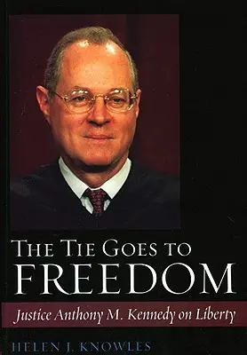 Kravata ide na slobodu: Kennedy o slobode - The Tie Goes to Freedom: Justice Anthony M. Kennedy on Liberty