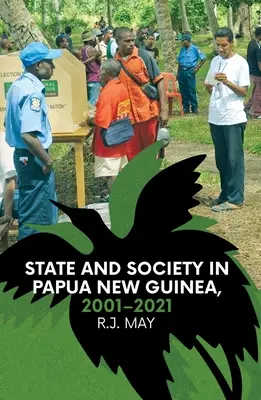 Štát a spoločnosť v Papue-Novej Guinei, 2001-2021 - State and Society in Papua New Guinea, 2001-2021
