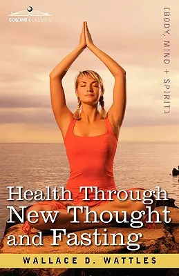 Zdravie prostredníctvom nového myslenia a pôstu - Health Through New Thought and Fasting