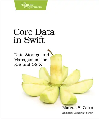 Základné údaje v programe Swift: Ukladanie a správa údajov pre IOS a OS X - Core Data in Swift: Data Storage and Management for IOS and OS X