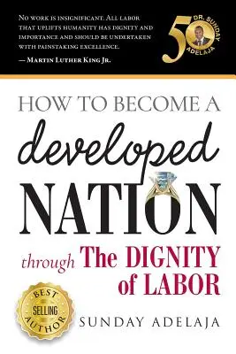 Ako sa stať rozvinutým národom prostredníctvom dôstojnosti práce - How to Become a Developed Nation Through The Dignity of Labour